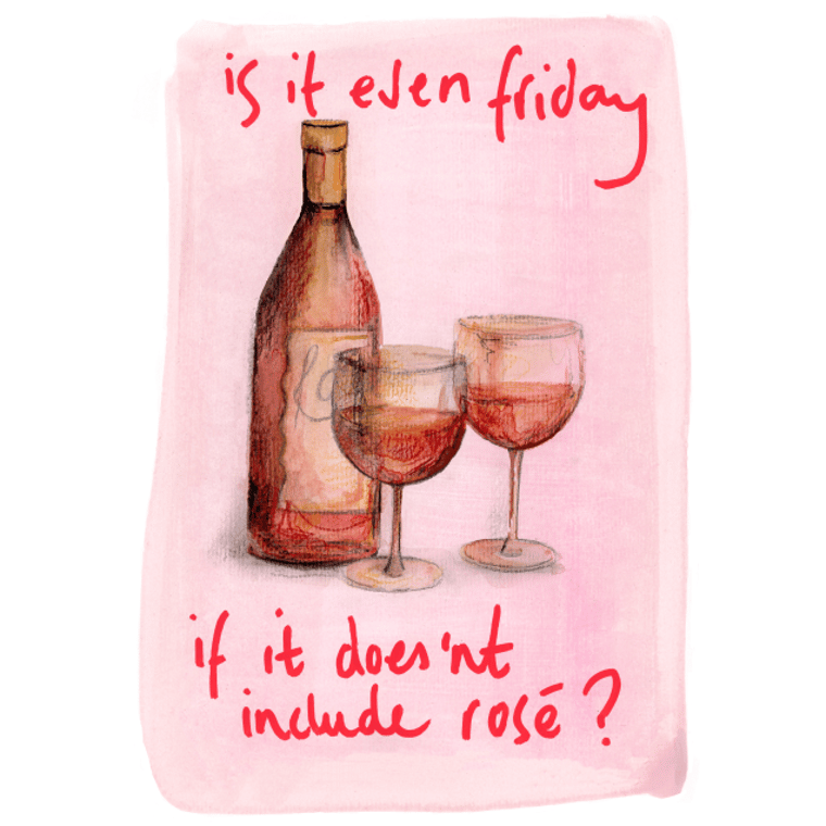 Greeting Card - " Is it even friday if it does'nt include rose? "
